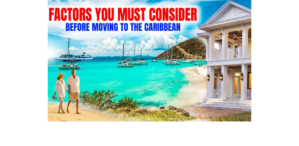 10 Things You MUST Consider before moving to the Caribbean