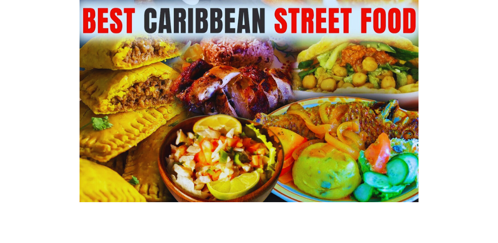 Top 10 most popular Caribbean Street Food you MUST try when visiting the Caribbean